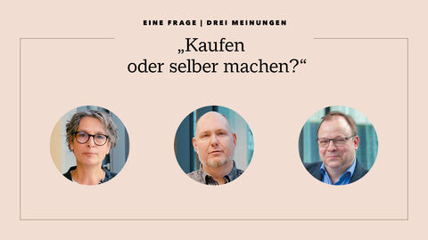 Dr. Petra Förg, Sören Berke und Dr. Markus Beckmann zur Frage „Kaufen oder selber machen Kollage mit Porträtfotos von Dr. Petra Förg, Sören Berke und Dr. Markus Beckmann, die sich der Frage „Kaufen oder selber machen“ angenommen haben