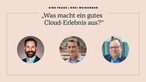 Kollage mit Porträtfotos von Felix Schäfer, Matthias Guckler und Dr. Markus Beckmann, die sich der Frage „Was macht ein gutes Cloud-Erlebnis aus?“ angenommen haben